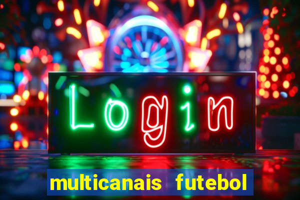 multicanais futebol ao vivo